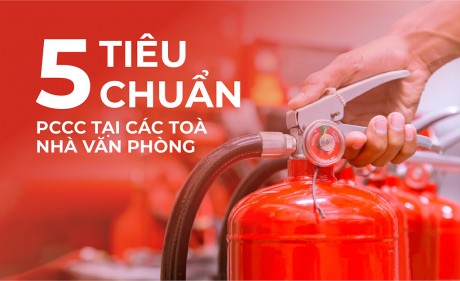 5+ tiêu chuẩn PCCC tại các toà nhà văn phòng cho thuê Tp.HCM