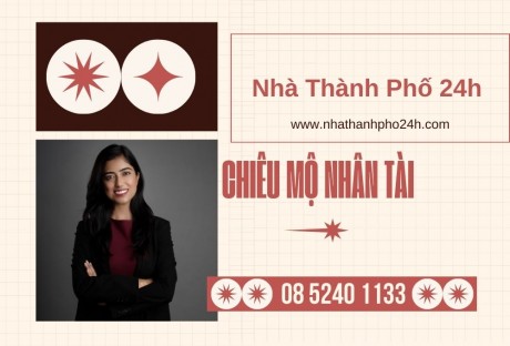 Nhà Thành Phố 24h chiêu mộ nhân tài chuyên ngành bất động sản